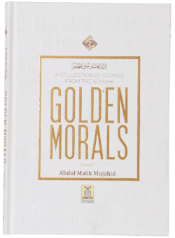 GOLDEN MORALS (A COLLECTION OF STORIES FROM THE SEERAH)