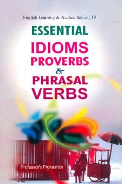 ESSENTIAL IDIOMS PROVERBS AND PHRASAL VERBS