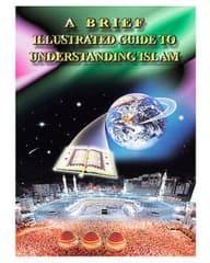 BRIEF ILLUSTRATED GUIDE TO UNDERSTANDING ISLAM