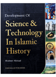DEVELOPMENT OF SCIENCE AND TECHNOLOGY IN ISLAMIC HISTORY
